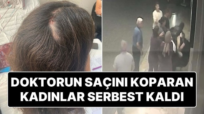 Doktora Saldırıp Saçını Koparan Kadınlardan Biri Tutuklandı, Diğeri Serbest Kaldı: Görüntüler Ortaya Çıktı