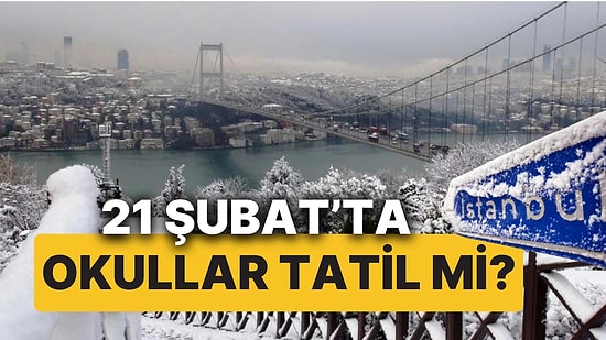 İstanbul'da Yarın Okullar Tatil mi? 21 Şubat Cuma Günü Okullar Tatil mi, Valilik Açıklama Yaptı mı?