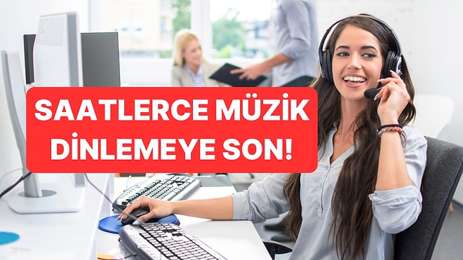 Saatlerce Müzik Dinlemeye Son: Müşteri Temsilcilerine Direkt Bağlanmak İçin Gerekli Tuşlamalar