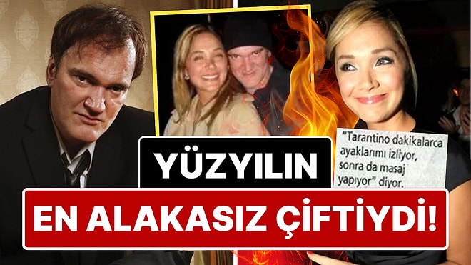 Quentin Tarantino ve Didem Erol'un Bir Döneme Damga Vurup Alakaya Çay Demleten Aşkının Detaylarını İnceliyoruz