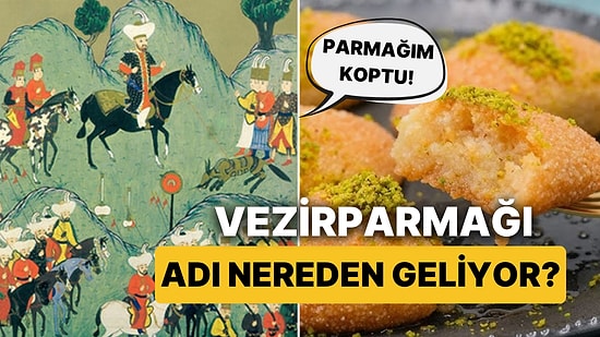 Fantastik Bilim Kurgu Tadında Bir Hikaye: Vezirparmağı Tatlısının Adı Nereden Geliyor?