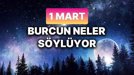 Günlük Burç Yorumuna Göre 1 Mart Cumartesi Günün Nasıl Geçecek?