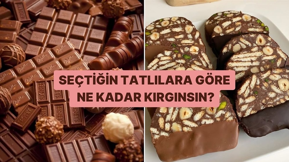 Seçtiğin Tatlılara Göre Ne Kadar Kırgınsın?