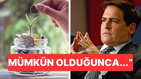 Zengin Olmanın En Mükemmel Yolu Ne? Ünlü Milyarder Mark Cuban'dan Zengin Olmanın İlk Adımı