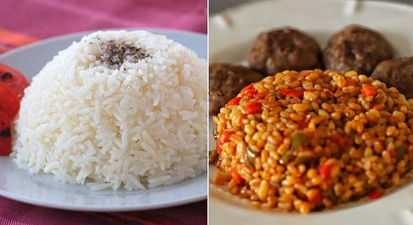 4. Pirinç pilavı mı? Bulgur pilavı mı?