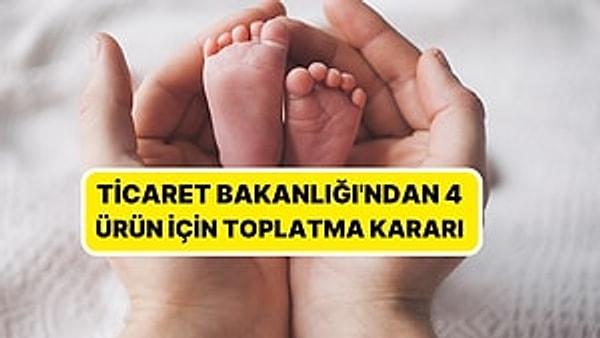 Ticaret Bakanlığı, “Güvensiz Ürün Bildirimleri” kapsamında ebeveynleri yakından ilgilendiren 4 yeni ürün duyurdu.