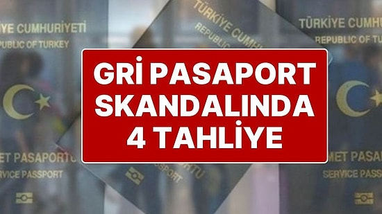 Gri Pasaport Skandalında 4 Sanık da Tahliye Edildi