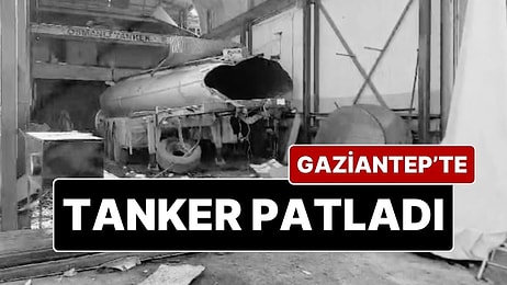 Gaziantep'te Sanayi Sitesinde Yakıt Tankeri Patladı