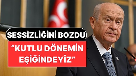 MHP Genel Başkanı Devlet Bahçeli Sessizliğini Bozdu: “Kutlu Bir Dönemin Eşiğindeyiz”