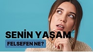 Senin Yaşam Felsefen Ne?