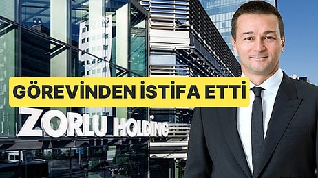 Zorlu Holding CEO'su Cem Köksal Görevinden İstifa Ettiğini Duyurdu