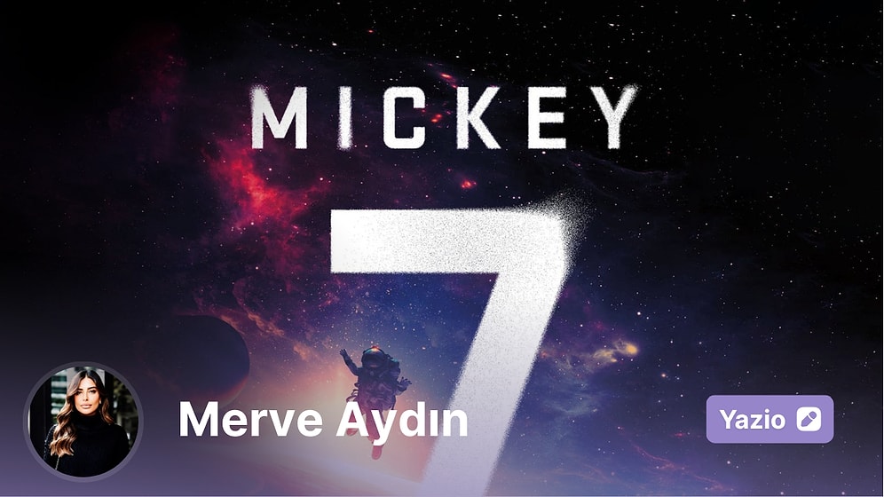 Ölmek Var, Vazgeçmek Yok- Mickey7’nin Absürt ve Varoluşsal Macerası