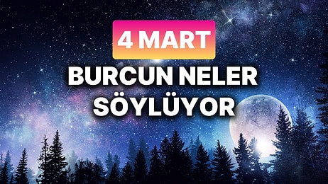 Günlük Burç Yorumuna Göre 4 Mart Salı Günün Nasıl Geçecek?