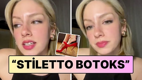 Bir Sosyal Medya Kullanıcısı, Ünlülerin "Stiletto Botoks" Yaptırdığını Anlattı