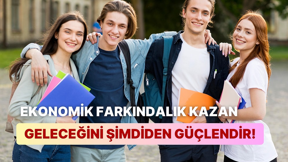 Öğrencilik Döneminde Kazanman Gereken 12 Ekonomik Farkındalık