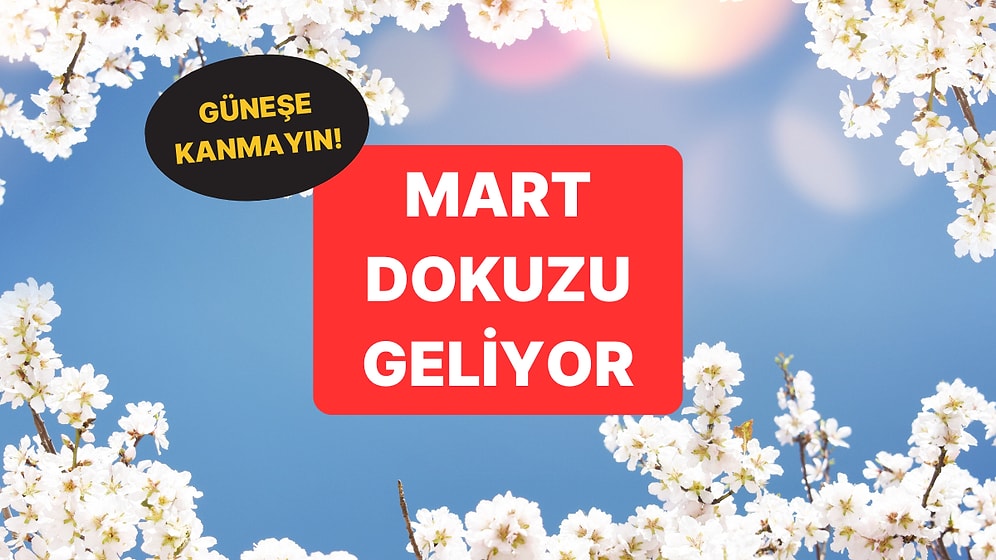 Mart Dokuzu Ne Zaman Başlıyor? Mart Dokuzu Ne Demek?