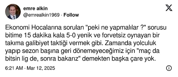 Prof. Dr. Emre Alkin, "Ne yapmalılar?" sorusunu futbol maçı örneğiyle özetledi: "Maç da bitsin lig de, sonra bakarız."