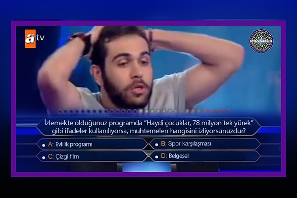 "İzlemekte olduğunuz programda 'Haydi çocuklar, 78 milyon tek yürek' gibi ifadeler kullanılıyorsa muhtemelen hangisini izliyorsunuzdur?"