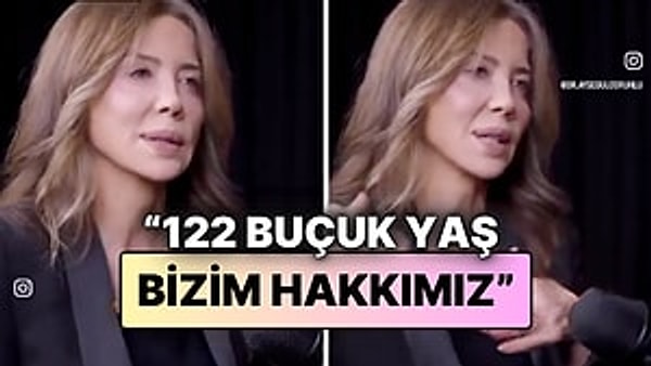 Dr. Ayşegül Çoruhlu 122,5 yaşına kadar yaşamanın insanların doğuştan hakkı olduğunu belirterek dikkatleri üzerine çekti.