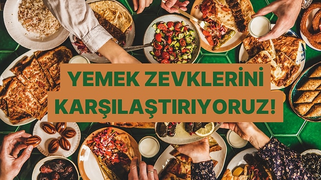 Yemek Zevklerin Ne Kadar Farklı?