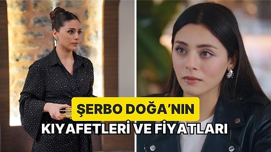 Parayı Bulunca Değişen Kızılcık Şerbeti Doğa'nın Giydiği Kıyafetlerin Fiyatları da Epey Dalgalanmış!