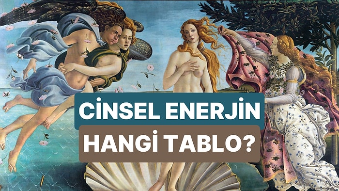 Cinsel Enerjin Hangi Rönesans Tablosuna Benziyor?