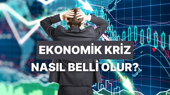 Ekonomik Kriz Kendini Nasıl Belli Eder? Bir Ekonomik Krizin Geldiğini Anlamanın 12 Yolu