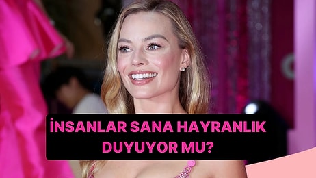 Çevrendeki insanlar Sana Hayranlık Duyuyor mu?