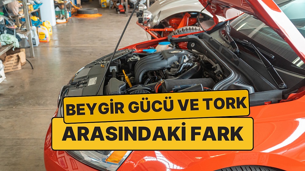 Beygir Gücü ve Tork Nedir? Motor Gücü, Beygir Gücü Tork Arasındaki Fark Nedir?