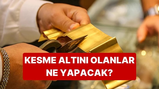 Kesme Altını Olanlar Bundan Sonra Hangi Yolu İzleyecek?