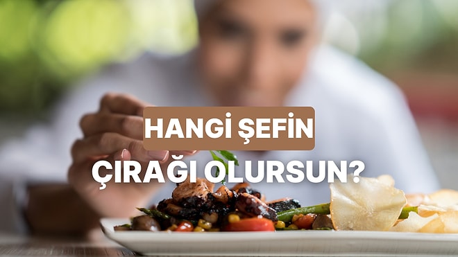 Damak Zevkine Göre Hangi Ünlü Şefin Çırağı Olacağını Söylüyoruz!