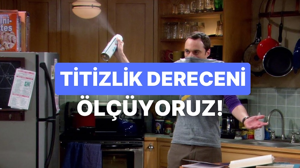 Bu Testin Sonunda Titizlik Dereceni Buluyoruz!
