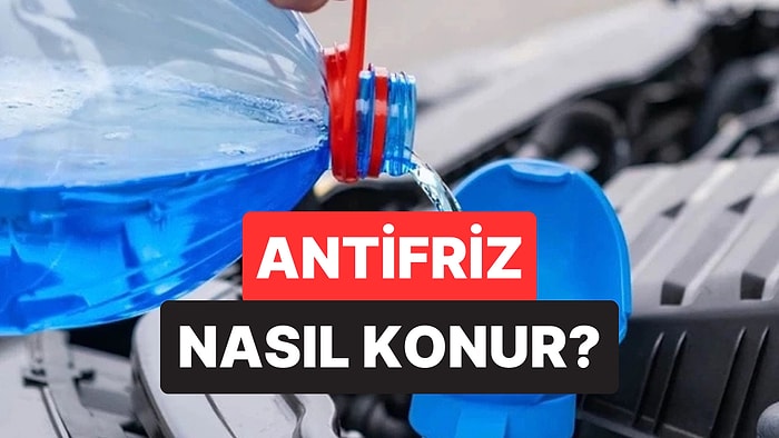 Antifriz Nedir, Nasıl Kullanılır? Antifriz Hakkında Bilmeniz Gerekenler