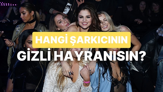 Hangi Ünlü Şarkıcının Gizli Hayranısın?