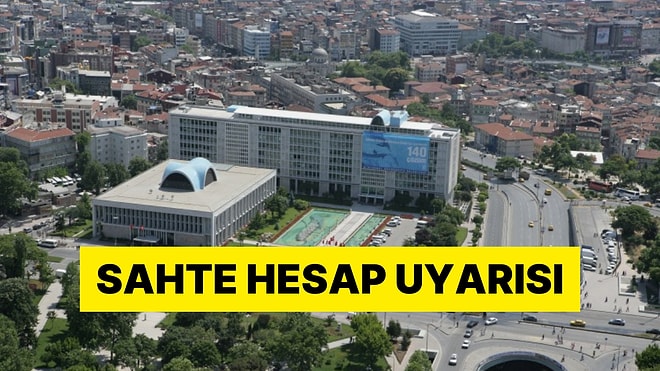 İstanbul Büyükşehir Belediyesi Sosyal Medyada Yayılan Sahte Hesaplar Hakkında Açıklama Yaptı