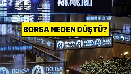 Borsa Neden Düştü? Borsa İstanbul Çöktü mü, Neden Çöktü?