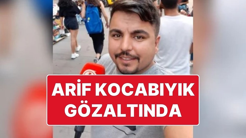 Sokak Röportajları ile Tanınan İlave TV Muhabiri Arif Kocabıyık Gözaltına Alındı