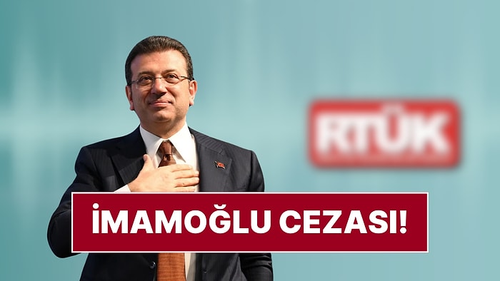 RTÜK'ten Ekrem İmamoğlu Yaptırımı: NOW TV, TELE 1, Halk TV ve Sözcü TV'ye Ceza Yağdı