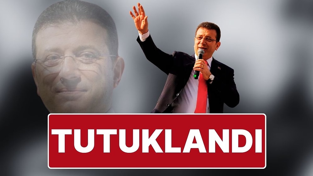 Ekrem İmamoğlu Tutuklandı: İstanbul Büyükşehir Belediye Başkanı Ekrem İmamoğlu Tutuklandı!