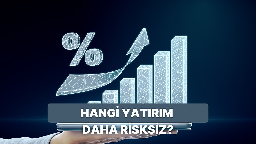 Hangi Yatırımın Daha Risksiz Olduğunu Doğru Tahmin Edebilecek misin?