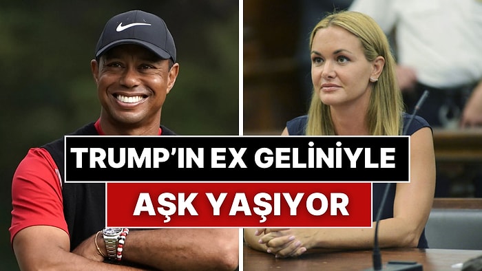 Dünyanın En Ünlü Golfçülerinden Tiger Woods, Trump'ın Eski Gelini Vanessa Trump ile Aşkını İlan Etti!