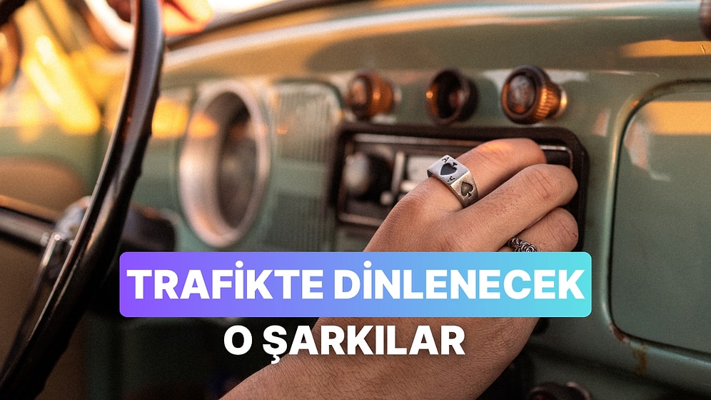 Trafikte Can Sıkıntısından Bayılırken Dinleyeceğiniz 12 Şarkı