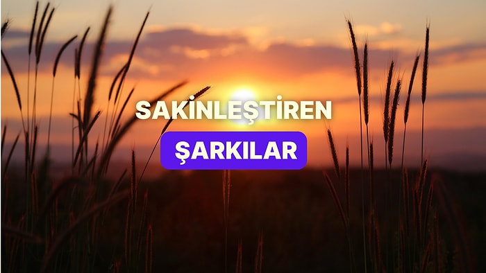 Hesap Yüksek Gelince Sakinleşmek İçin Dinlenecek Şarkılar