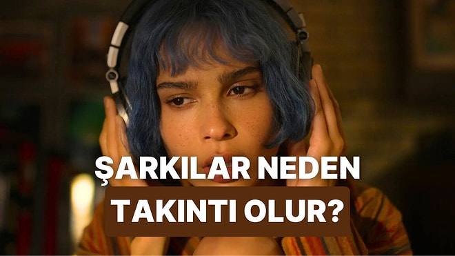 Beynimizi Ele Geçiren Sesler: Neden Bazı Şarkılar Takıntı Haline Gelir?