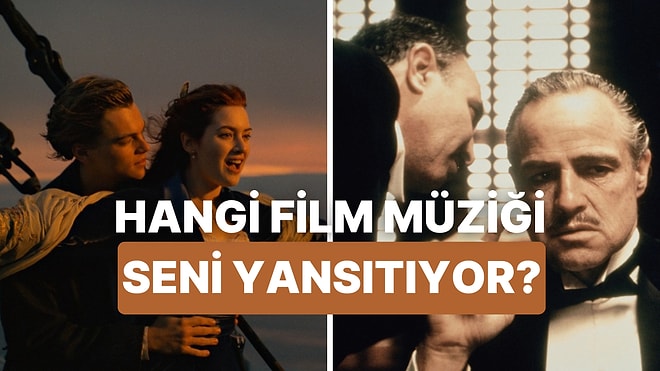 Hangi Film Müziği Senin Hayatının Soundtrack’i Olmalı?