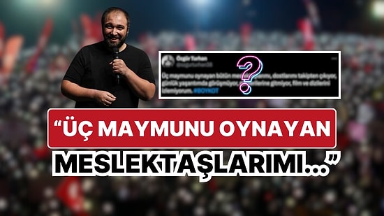 Komedyen Özgür Turhan Olaylara Sessiz Kalan Ünlülere Karşı Boykot Başlattığını Açıkladı