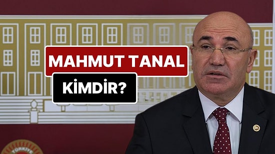 Mahmut Tanal Kimdir, Nereli? CHP Milletvekili Mahmut Tanal'ın Siyasi Kariyeri ve Biyografisi