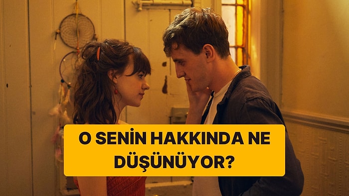 O Senin Hakkında Ne Kadar Düşünüyor?