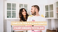 Temizlikten Kaçan Eşinize Uygulayabileceğiniz Pasif Direniş Yöntemleri