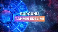 Bize Evini Anlat, Burcunu Tahmin Edelim!